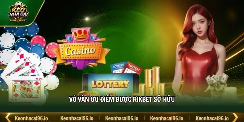 Vô vàn ưu điểm được RIKBET sở hữu