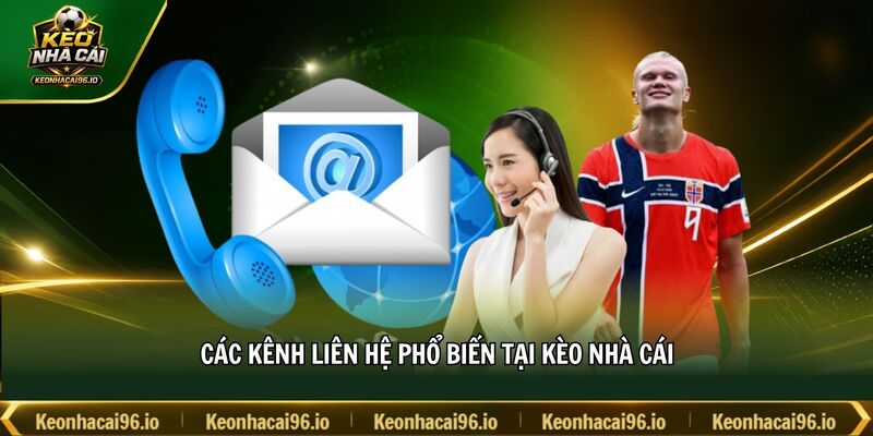 Các kênh liên hệ phổ biến tại kèo nhà cái