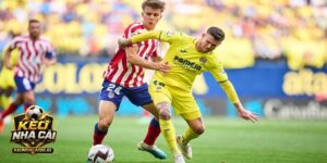 Nhận định Atletico Madrid vs Villarreal
