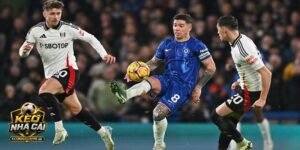 Soi kèo Fulham vs Chelsea